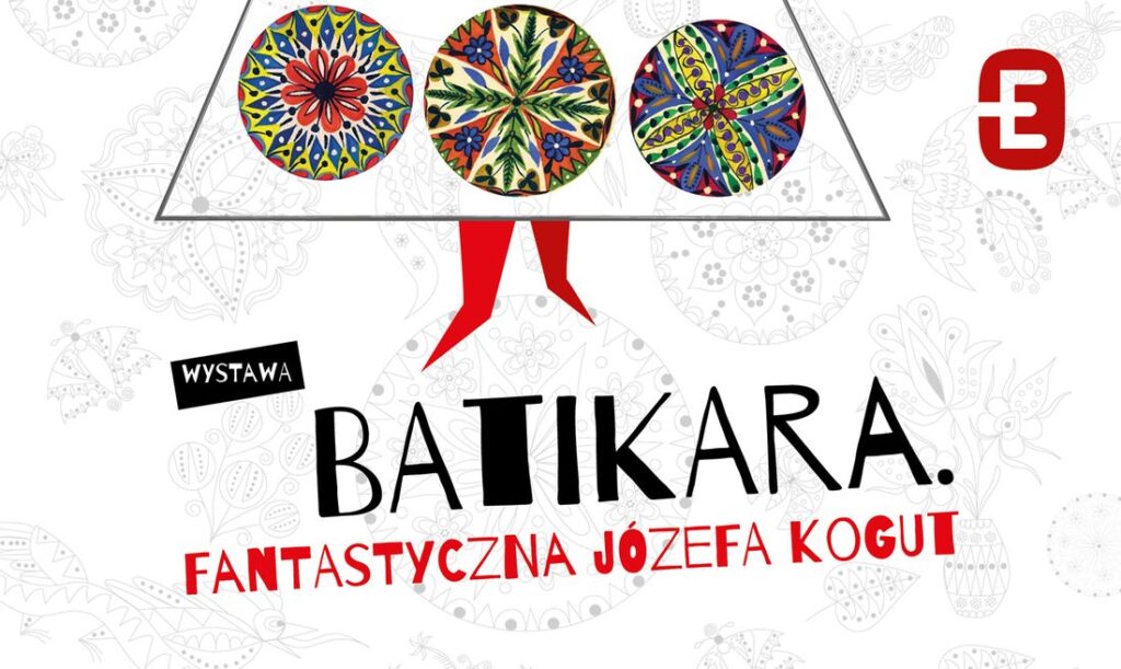 Kolory, batik i wyobraźnia. Wystawa „Batikara. Fantastyczna Józefa Kogut” w Muzeum Etnograficznym 1 batikara baner
